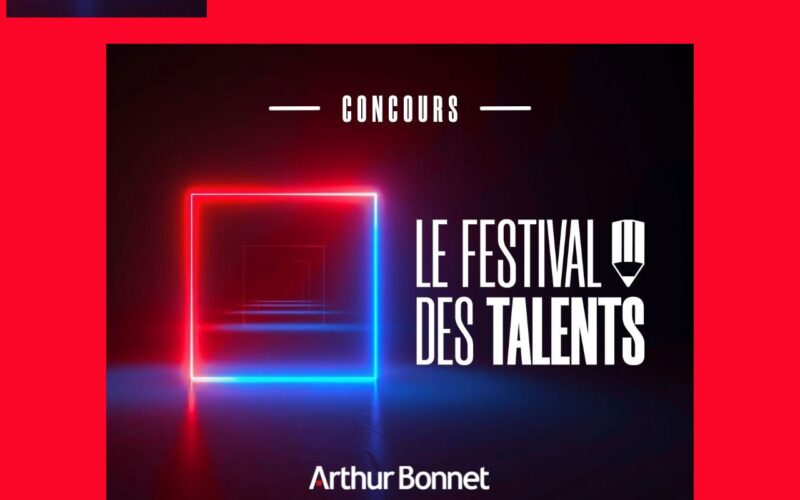 ARTHUR BONNET lance le FESTIVAL DES TALENTS