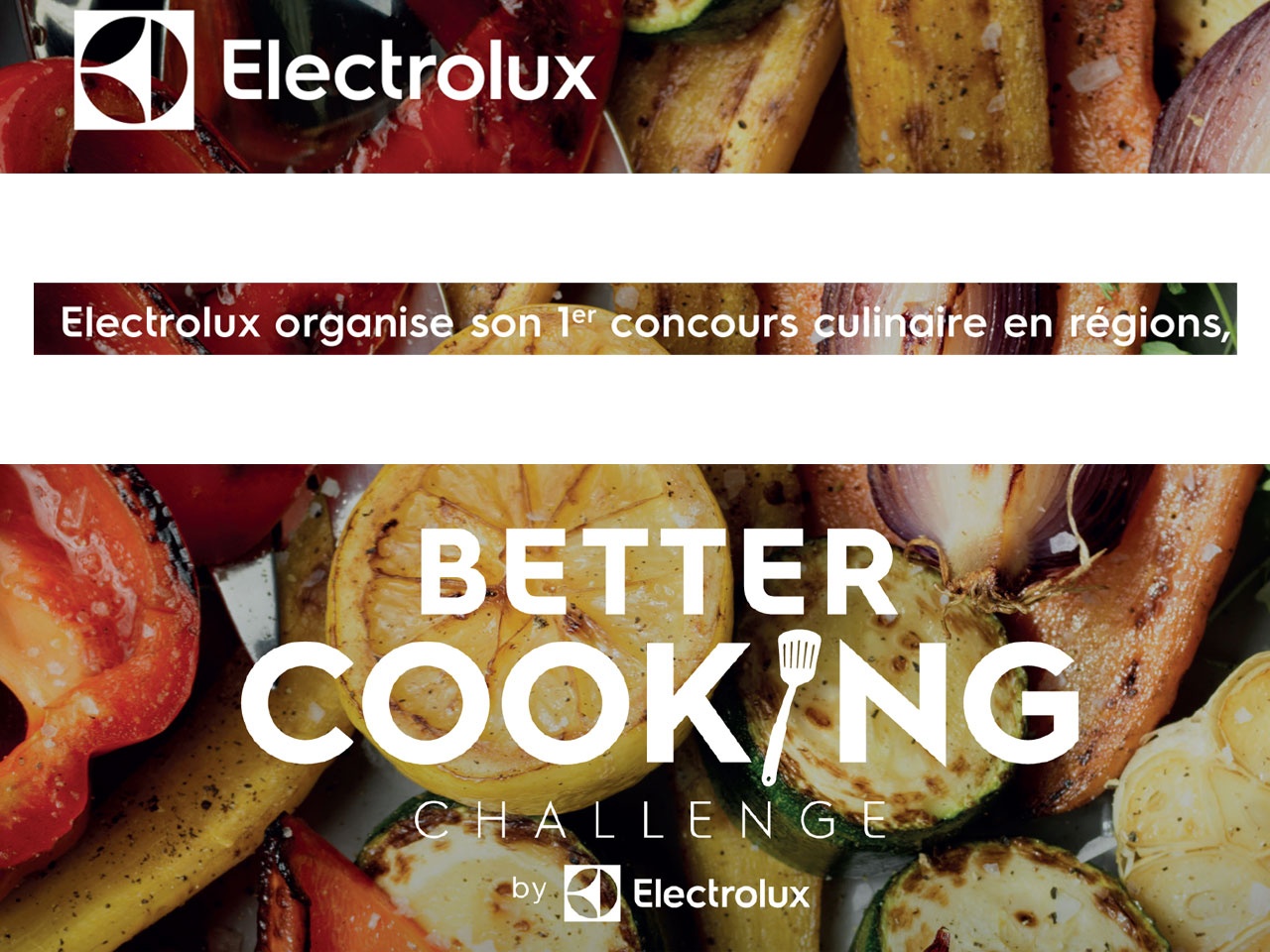 Electrolux organise son 1er concours culinaire en régions, BETTER COOKING Challenge by Electrolux !