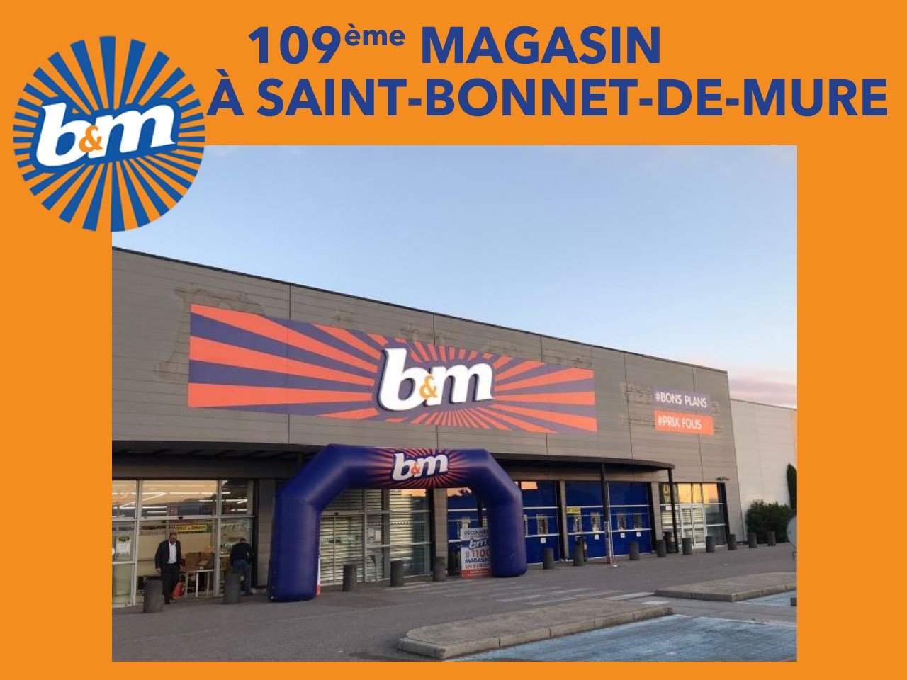 B&M OUVRE LES PORTES DE SON 109ème MAGASIN  À SAINT-BONNET-DE-MURE