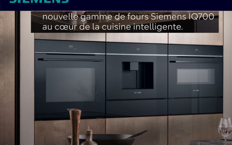 La nouvelle gamme de fours Siemens IQ700  au cœur de la cuisine intelligente.