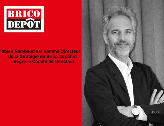 Brico Dépôt nomme Fabien Rambaud Directeur de la Stratégie et l’intègre au Comité de Direction