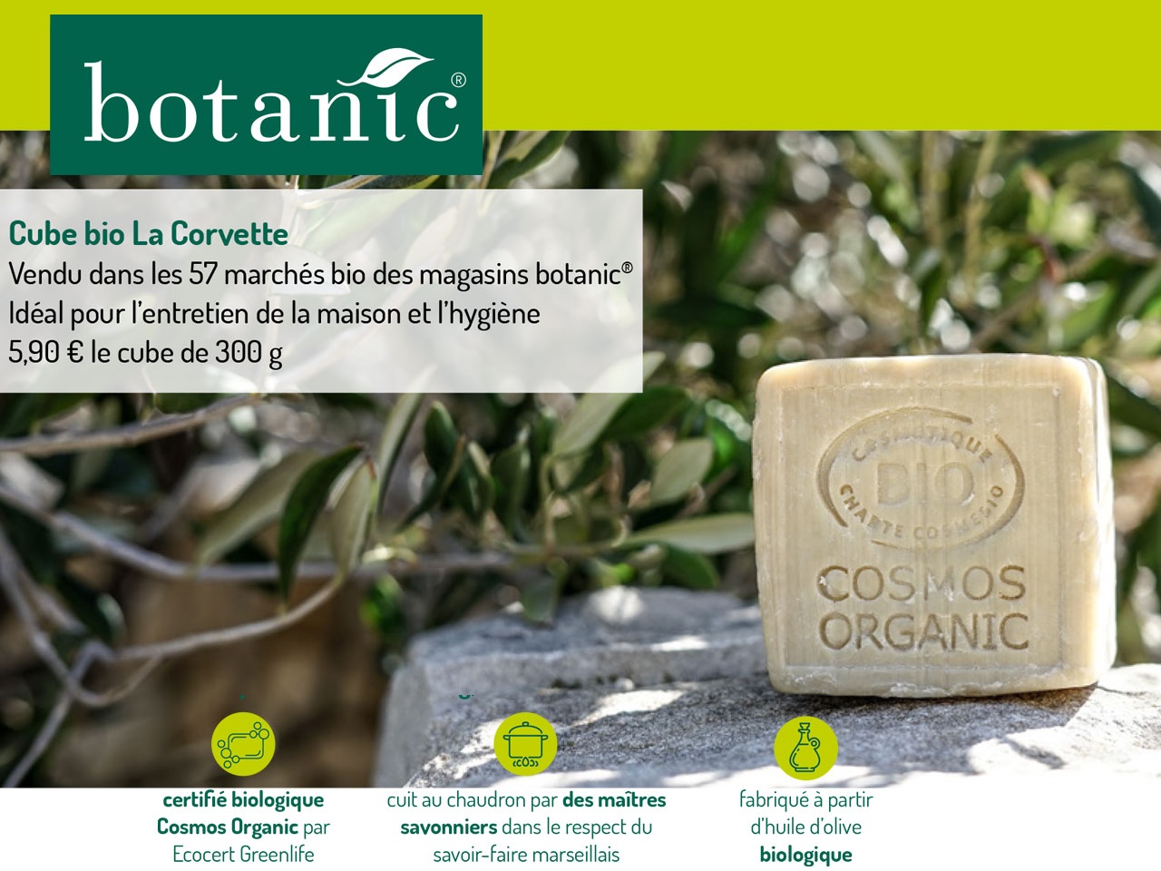 En exclusivité avec La Corvette Savonnerie du Midi : le 1er savon de Marseille certifié bio disponible chez botanic® dès septembre !