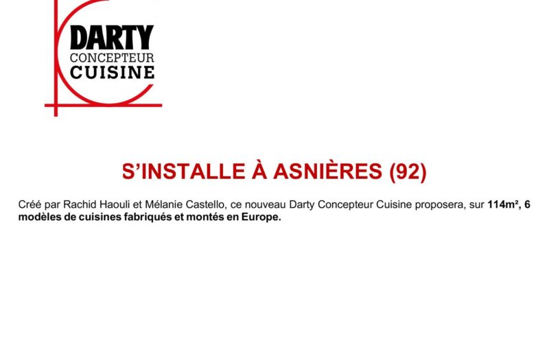 DARTY CONCEPTEUR CUISINE S’INSTALLE À ASNIÈRES (92) AVEC RACHID HAOULI et MÉLANIE CASTELLO