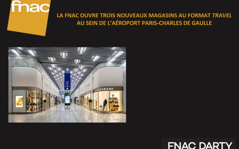 LA FNAC OUVRE TROIS NOUVEAUX MAGASINS AU FORMAT TRAVEL AU SEIN DE L’AÉROPORT PARIS-CHARLES DE GAULLE