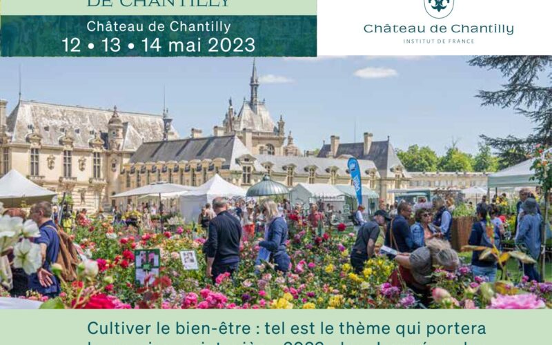 15e  édition des Journées des Plantes de Chantilly 12 • 13 • 14 mai 2023, autour du thème :  CULTIVER LE BIEN-ÊTRE