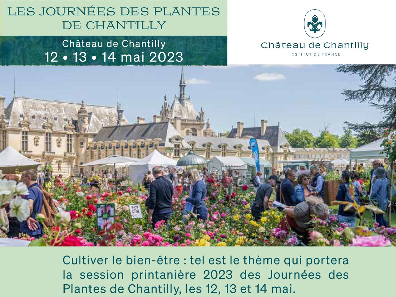 15e  édition des Journées des Plantes de Chantilly 12 • 13 • 14 mai 2023, autour du thème :  CULTIVER LE BIEN-ÊTRE