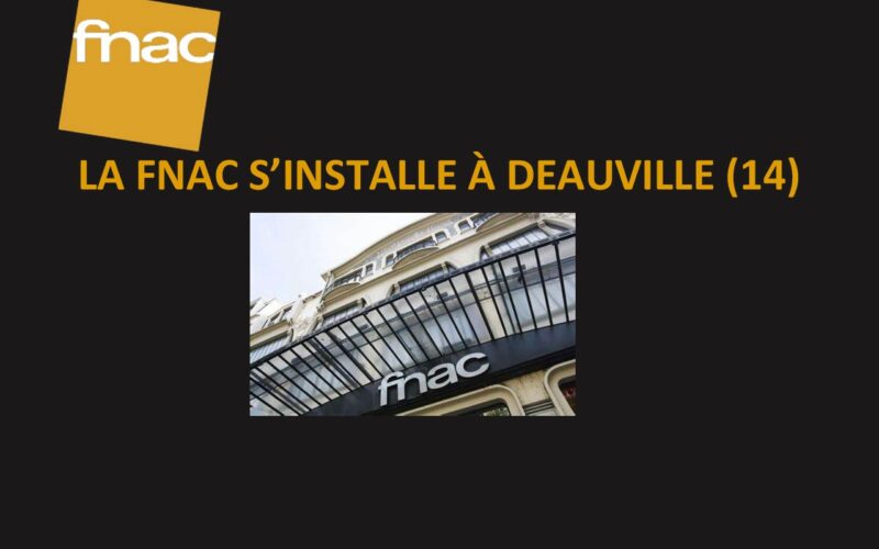 LA FNAC S’INSTALLE À DEAUVILLE (14)