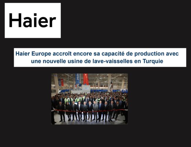 Haier Europe accroît encore sa capacité de production avec une nouvelle usine de lave-vaisselles en Turquie