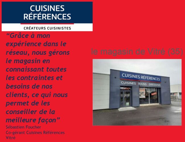 Cuisines Références, des adhérents issus du secteur de la cuisine Zoom sur le magasin de Vitré (35) de Sébastien Foucher !