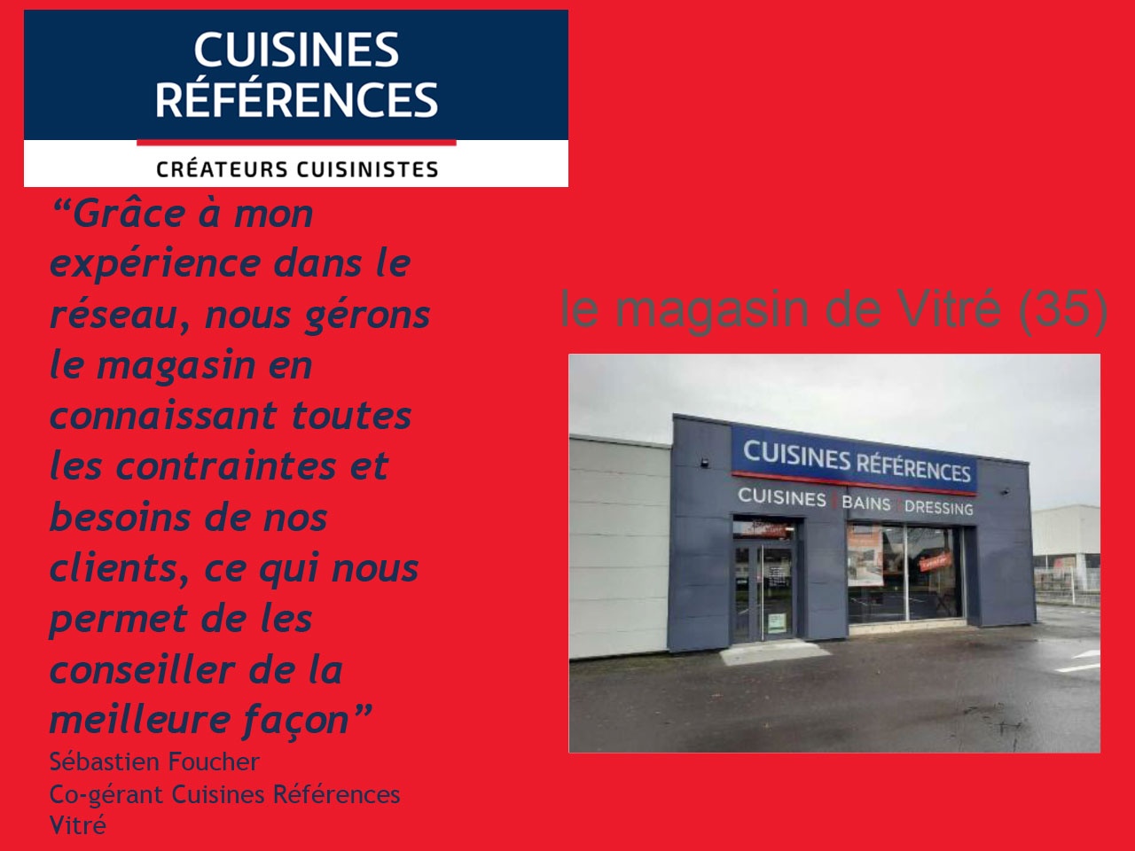 Cuisines Références, des adhérents issus du secteur de la cuisine Zoom sur le magasin de Vitré (35) de Sébastien Foucher !