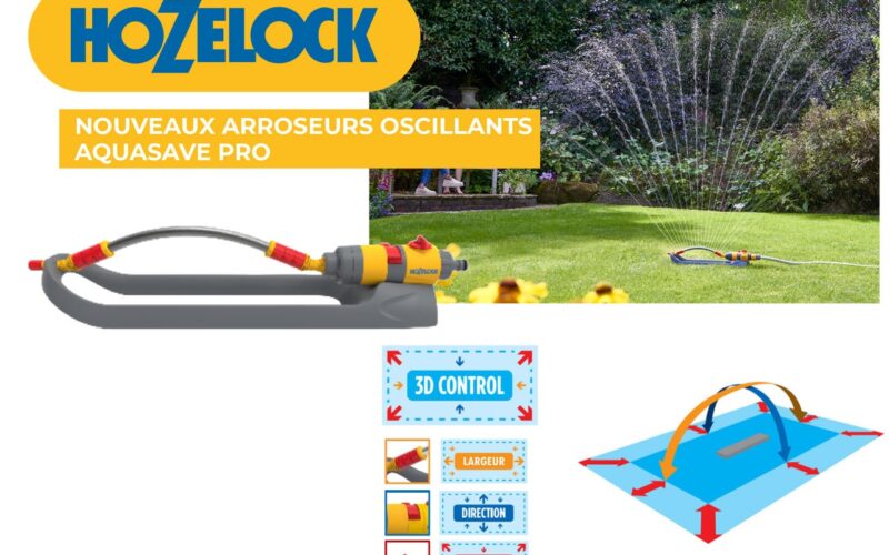 HOZELOCK : NOUVEAUX ARROSEURS OSCILLANTS AQUASAVE PRO