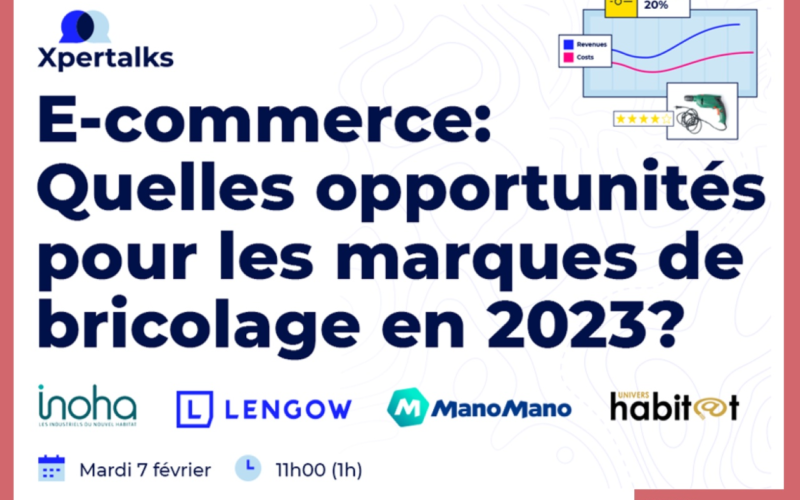 Participez au webinaire sur « l’e-commerce dans les secteurs du bricolage, de la maison et du jardin », le 7 février avec ManoMano, Inoha et Lengow