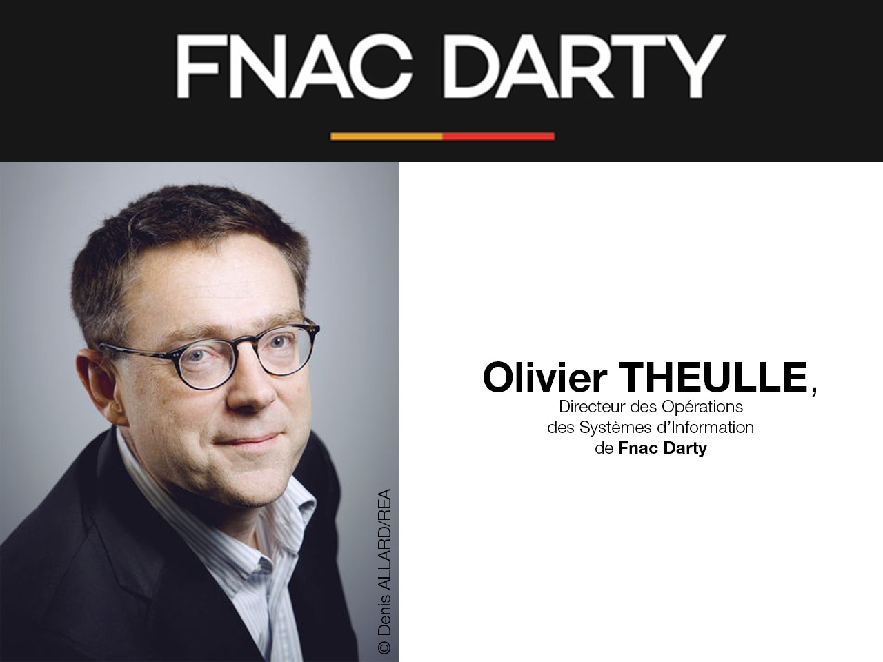 Nomination Fnac Darty : Olivier Theulle prend le poste de Directeur des Opérations et des Systèmes d’Information
