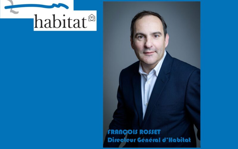 HABITAT vient de nommer François Rosset en qualité de Directeur Général d’Habitat