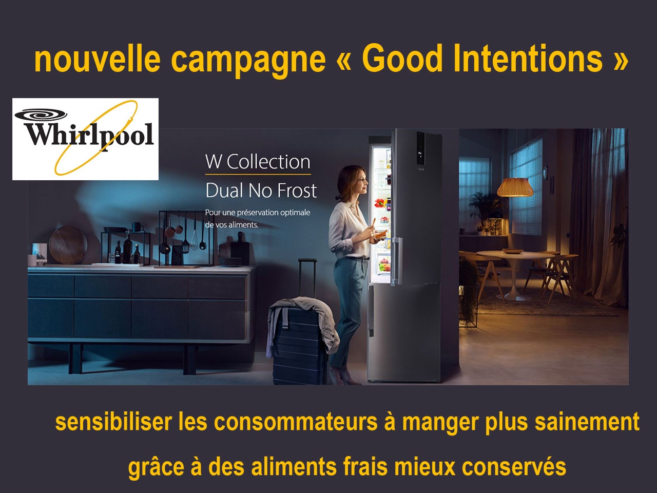 WHIRLPOOL dévoile sa nouvelle campagne de sensibilisation à  manger plus d’aliments frais : « Good Intentions » !