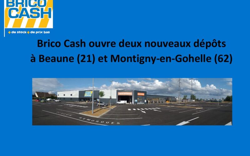 Brico Cash ouvre deux nouveaux dépôts à  Beaune (21) et Montigny-en-Gohelle (62)