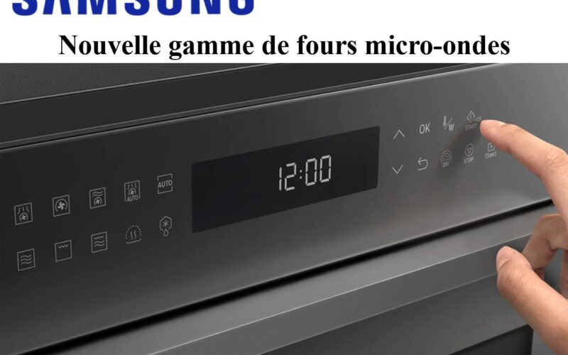 SAMSUNG : une nouvelle gamme de micro-ondes