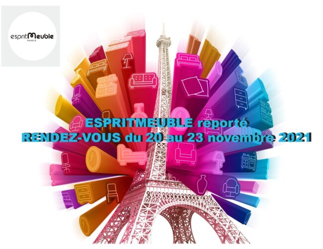 ESPRITMEUBLE 2020 REPORTÉ POUR MIEUX REVENIR DU 20 AU 23 NOVEMBRE 2021