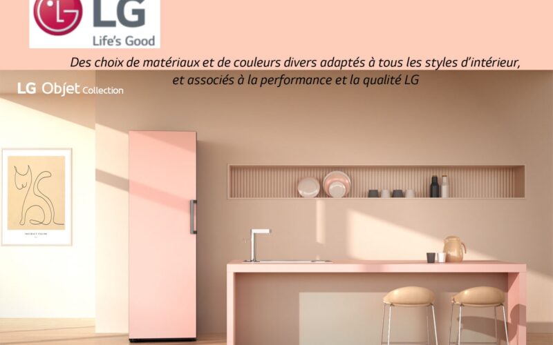 « LG OBJET COLLECTION » : personnalisations, esthétismes et fonctionnalités réunies