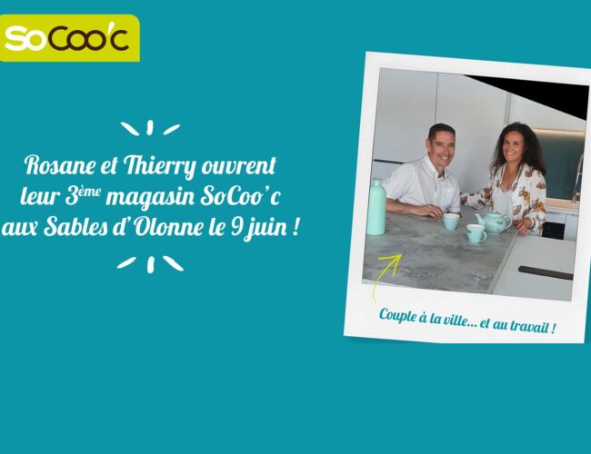 SoCoo’c : un 3ème magasin aux couleurs de l’enseigne aux Sables d’Olonne pour le coupe Rosane & Thierry !