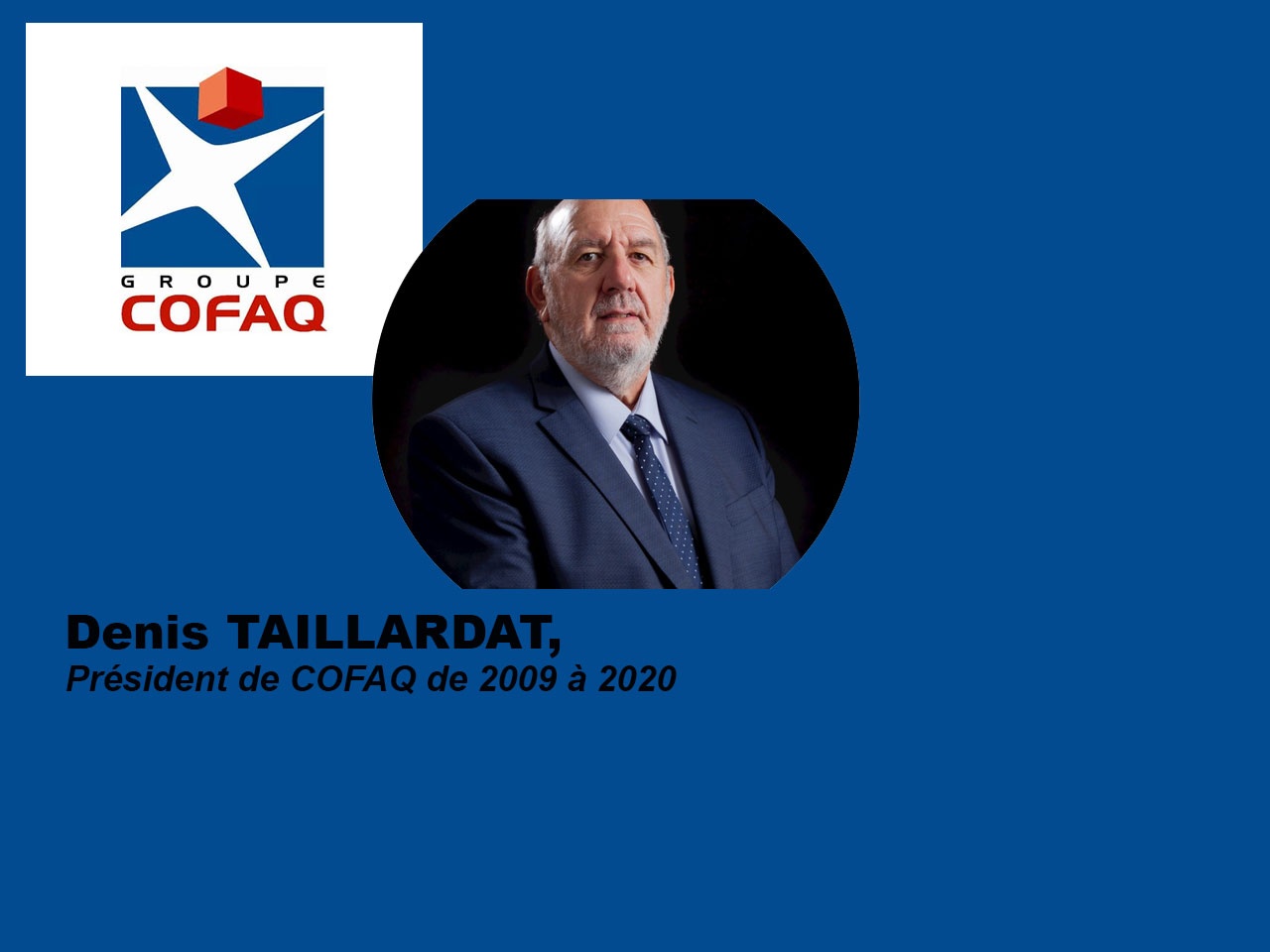 Disparition de Denis TAILLARDAT, le président qui aura fait grandir COFAQ