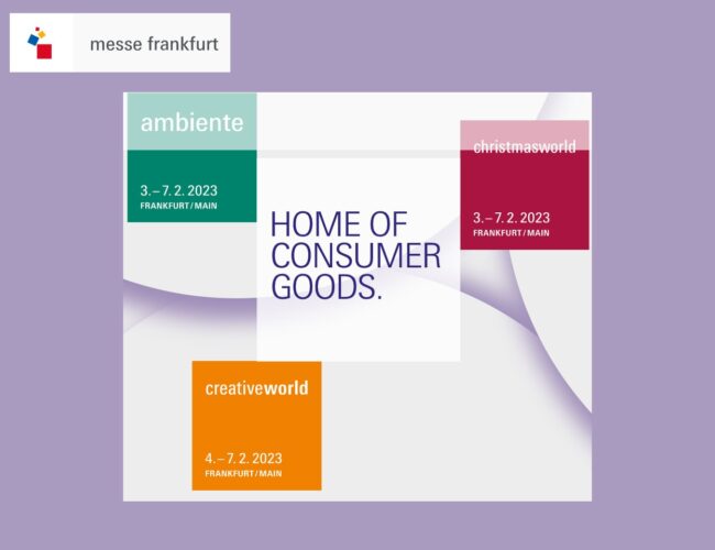 Messe Frankfurt lance sous la bannière « Home of Consumer Goods » qui réunit Ambiente, Christmasworld et Creativeworld !