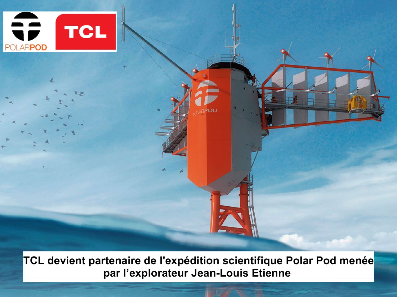 TCL devient partenaire de l’expédition scientifique Polar Pod menée par l’explorateur Jean-Louis Etienne