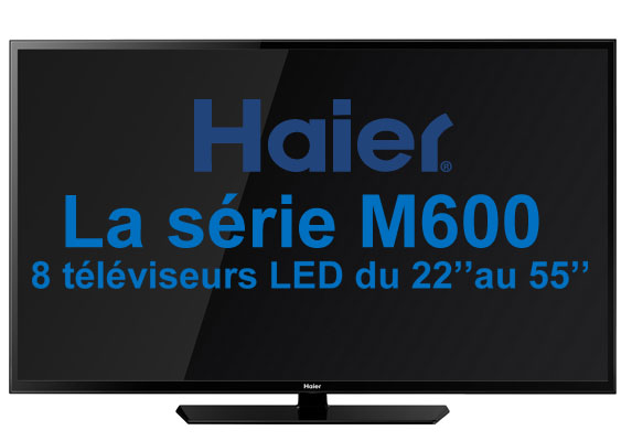 Nouveau, la série de TV LED M600 Haier