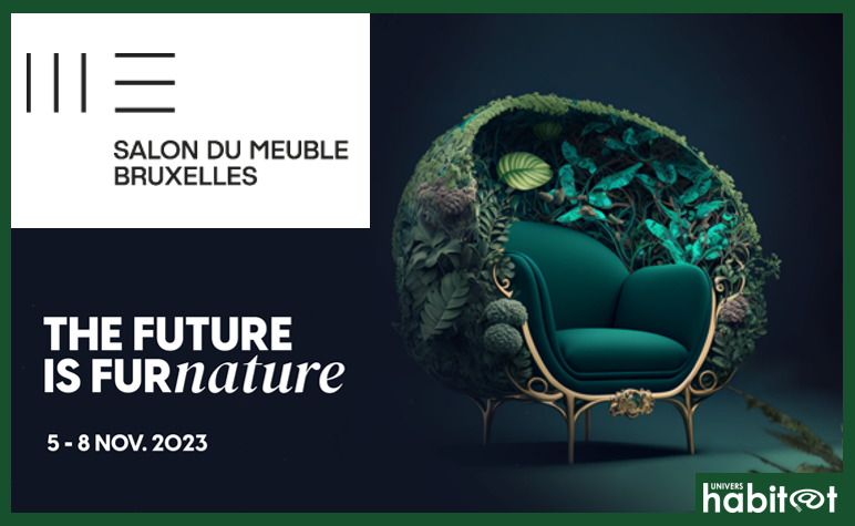 « The future is furNATURE », slogan de l’édition 2023 du Salon du Meuble de Bruxelles (5-8 nov.)