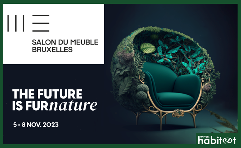 « The future is furNATURE », fil conducteur du Salon du Meuble de Bruxelles 2023