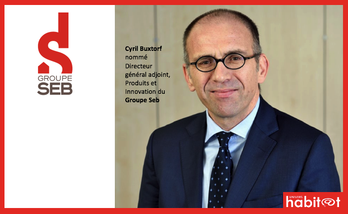 Cyril Buxtorf est nommé Directeur général adjoint,  Produits et Innovation du Groupe Seb