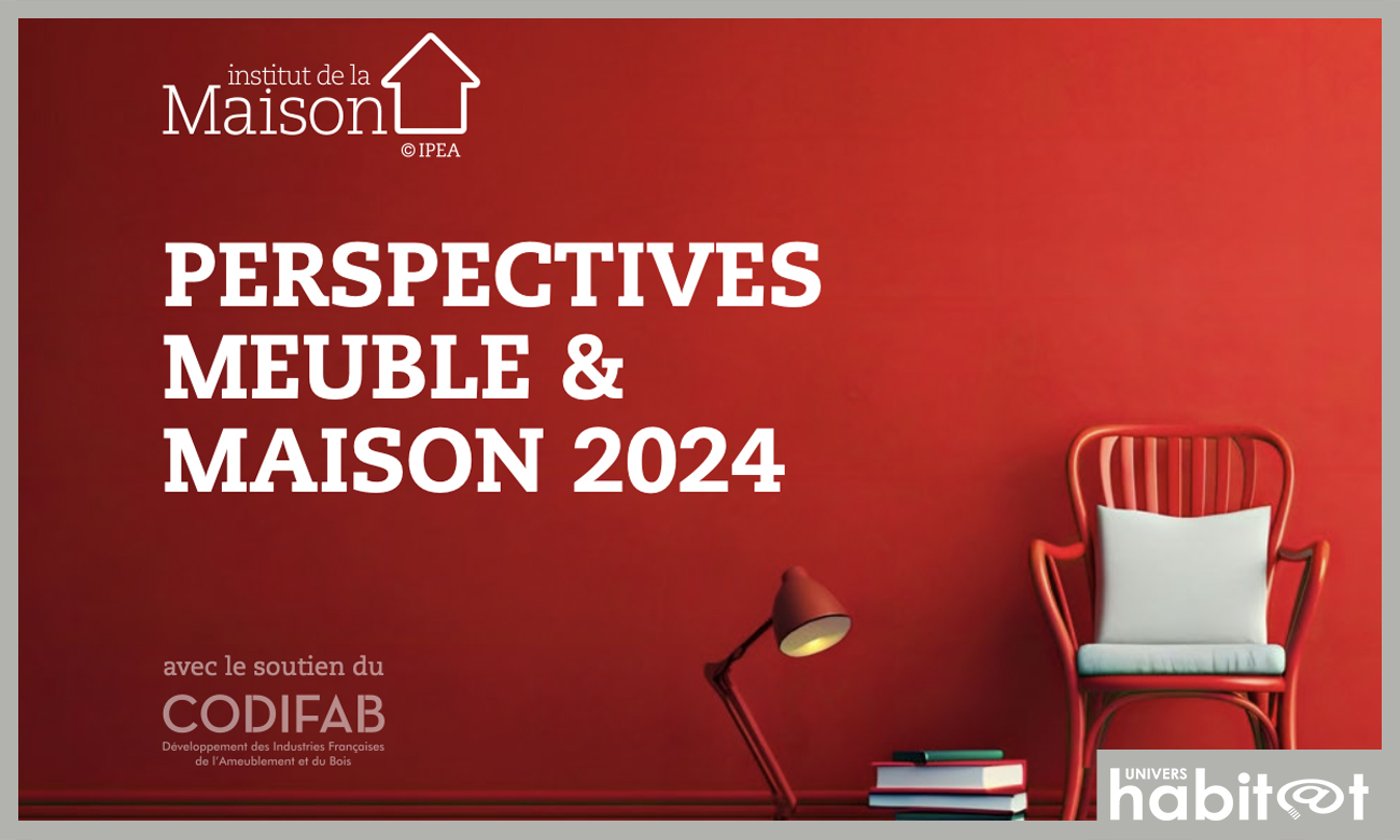 « Perspectives Meuble et Maison 2024 » : les 1ers chiffres du colloque IPEA – Institut de la Maison