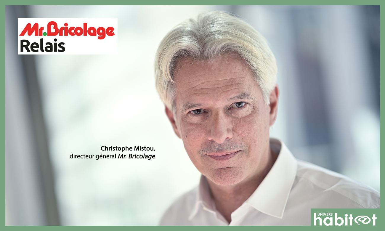 « Avec Mr.Bricolage Relais, nous allons renforcer notre ancrage sur le territoire national », Christophe Mistou, directeur général Mr. Bricolage