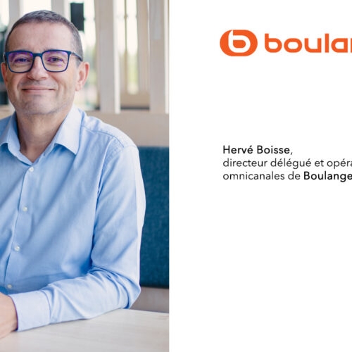 Hervé Boisse, directeur délégué et opérations omnicanales de Boulanger : « Nous transformons la concurrence digitale en levier pour enrichir l’expérience client »